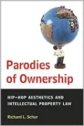 Parodies of Ownership: Hip-Hop Aesthetics and Intellectual Property Law