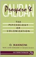 Prospero and Caliban: The Psychology of Colonization