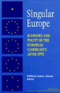 Singular Europe: Economy and Polity of the European Community After 1992