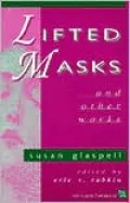 Lifted Masks and Other Works