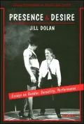 Presence and Desire: Essays on Gender, Sexuality, Performance