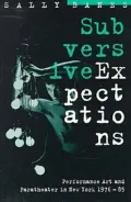 Subversive Expectations: Performance Art and Paratheater in New York, 1976-85
