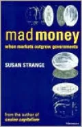 Mad Money: When Markets Outgrow Governments