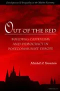 Out of the Red: Building Capitalism and Democracy in Postcommunist Europe