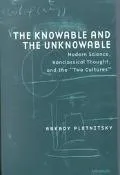 Knowable and the Unknowable: Modern Science, Nonclassical Thought, and the "Two Cultures"