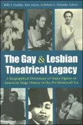 The Gay and Lesbian Theatrical Legacy: A Biographical Dictionary of Major Figures in American Stage History in the Pre-Stonewall Era