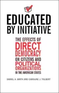 Educated by Initiative: The Effects of Direct Democracy on Citizens and Political Organizations in the American States