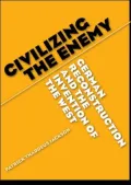 Civilizing the Enemy: German Reconstruction and the Invention of the West