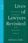 Lives of Lawyers Revisited: Transformation and Resilience in the Organizations of Practice