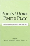 Poet's Work, Poet's Play: Essays on the Practice and the Art
