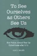 To See Ourselves as Others See Us: How Publics Abroad View the United States after 9/11