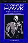 The Song of the Hawk: The Life and Recordings of Coleman Hawkins