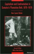 Capitalism and Confrontation in Sumatra's Plantation Belt, 1870-1979