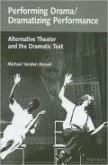 Performing Drama/Dramatizing Performance: Alternative Theater and the Dramatic Text