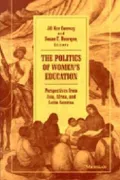 The Politics of Women's Education: Perspectives from Asia, Africa, and Latin America