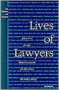 Lives of Lawyers: Journeys in the Organizations of Practice