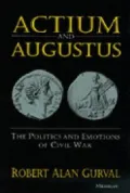 Actium and Augustus: The Politics and Emotions of Civil War