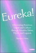 Eureka!: Discovering American English and Culture through Proverbs, Fables, Myths, and Legends