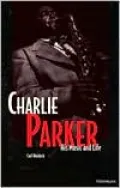 Charlie Parker: His Music and Life