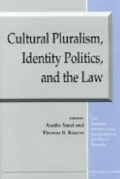 Cultural Pluralism, Identity Politics, and the Law