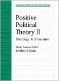 Positive Political Theory II: Strategy and Structure