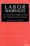 Labor Shortages As America Approaches the Twenty-First Century : Myth or Reality?