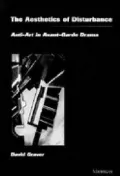 The Aesthetics of Disturbance: Anti-Art in Avant-Garde Drama