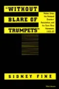 Without Blare of Trumpets : Walter Drew, the National Erectors' Association, and the Open Shop Movement, 1903-57
