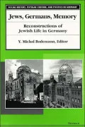 Jews, Germans, Memory : Reconstructions of Jewish Life in Germany