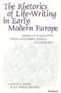 Rhetorics of Life-Writing in Early Modern Europe Forms of Biography from Cassandra Fedele to...