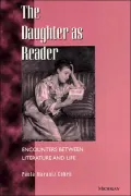 The Daughters As Reader : Encounters Between Literature and Life