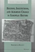Regions, Institutions, and Agrarian Change in European History