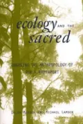 Ecology and the Sacred: Engaging the Anthropology of Roy A. Rappaport