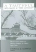 "A Truthful Impression of the Country": British and American Travel Writing in China, 1880-1949
