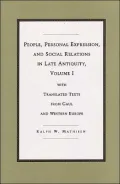 People, Personal Expression and Social Relations in Late Antiquity Vol. 1 : With Translated Texts from Gaul and Western Europe