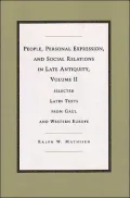 People, Personal Expression, and Social Relations in Late Antiquity, Volume II: Selected Latin Texts from Gaul and Western Europe
