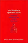 Why Americans Split Their Tickets: Campaigns, Competition, and Divided Government