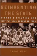 Reinventing the State : Economic Strategy and Institutional Change in Peru