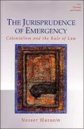 The Jurisprudence of Emergency: Colonialism and the Rule of Law