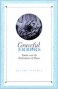 Graceful Errors: Pindar and the Performance of Praise