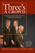 Three's a Crowd: The Dynamic of Third Parties, Ross Perot, and Republican Resurgence