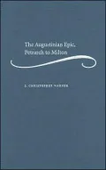 The Augustinian Epic, Petrarch to Milton