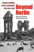 Beyond Berlin: Twelve German Cities Confront the Nazi Past