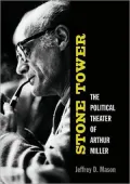 Stone Tower: The Political Theater of Arthur Miller