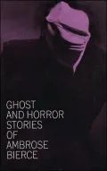 Ghost and Horror Stories of Ambrose Bierce