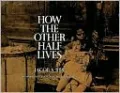 How the Other Half Lives