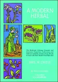 A Modern Herbal: The Medicinal, Culinary, Cosmetic and Economic Properties, Cultivation and Folk Lore of Herbs, Grasses, Fungi Shrubs and Trees With all Their Modern Scientific Uses, Vol. 2