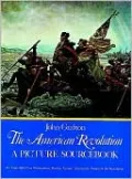 The American Revolution: A Picture Sourcebook