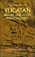Yucatan Before and After the Conquest