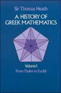 A History of Greek Mathematics : From Thales to Euclid, Vol. 1